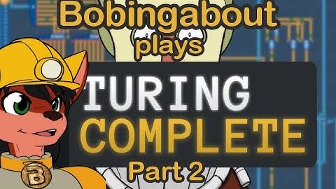 bobingabout Live Stream: Turing Complete Part 2.