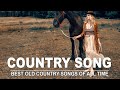 Greatest Hits Old Country Songs Of All Time - Best Old Country Songs - Country Music Hits