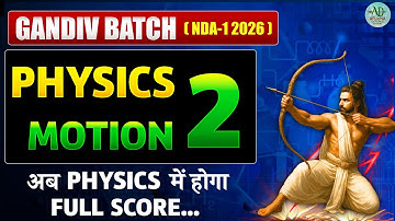 ⚡ NDA PHYSICS | Motion (Part-1)🔥Gandiv Batch for NDA(I)2026