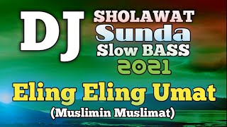 DJ Sholawat Sunda ELING ELING UMAT Slow Full Bass Religi Terbaru 2021