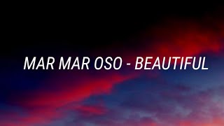 MarMar Oso - Beautiful [Lyrics]