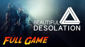 BEAUTIFUL DESOLATION | Complete Gameplay Walkthrough - Full Game | No Commentary