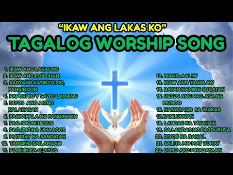 TAGALOG WORSHIP SONG|"IKAW ANG LAKAS KO"|WITH LYRICS