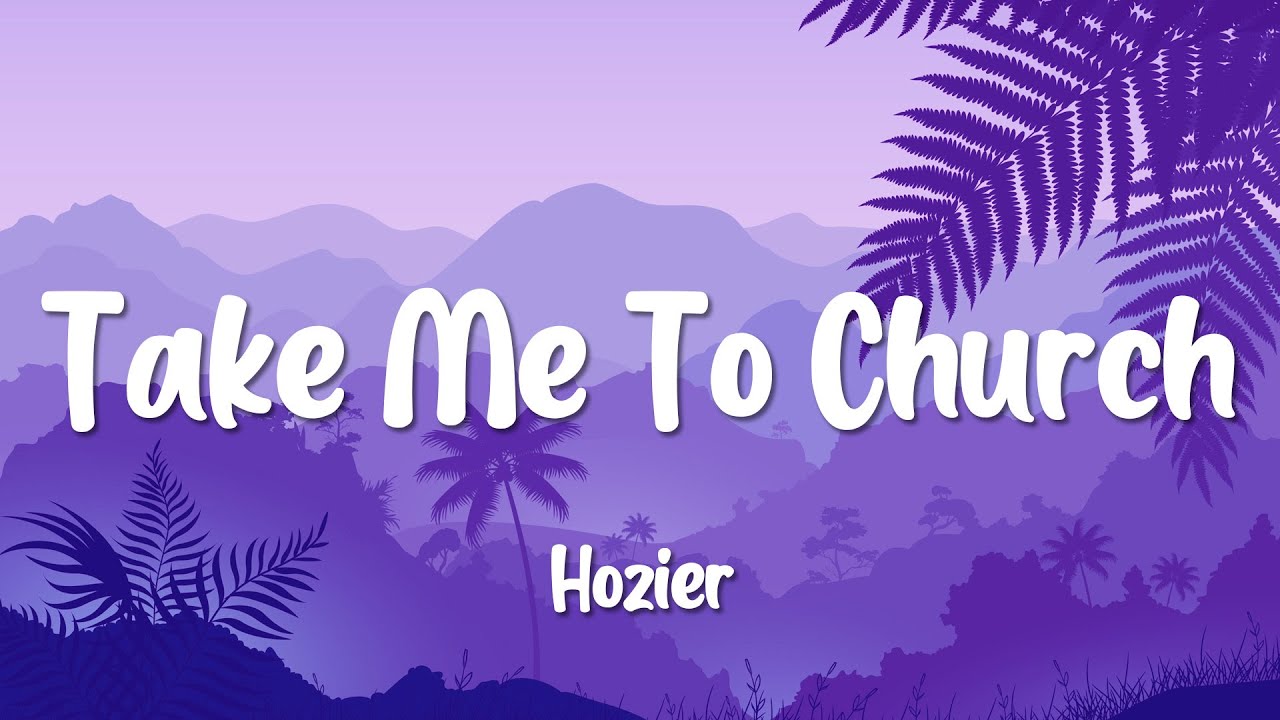Hozier Take Me To Church (Lyrics) YouTube Hozier Take Me To Church (Lyrics) YouTube
