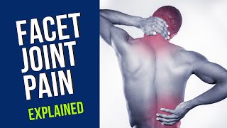 Facet Joint Pain Explained