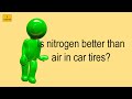 Is Nitrogen Better Than Air In Car Tires? Is Nitrogen Better Than Air In Car Tires?