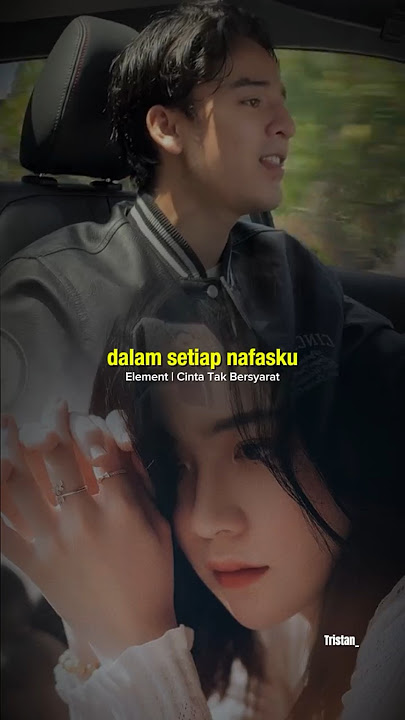 element - Cinta Tak bersyarat | kecewaku atas ingkarmu 😔 #element #tristanarya