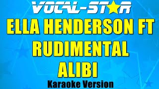 Alibi - Ella Henderson ft Rudimental | Vocal Star Karaoke Version - Lyrics 4K