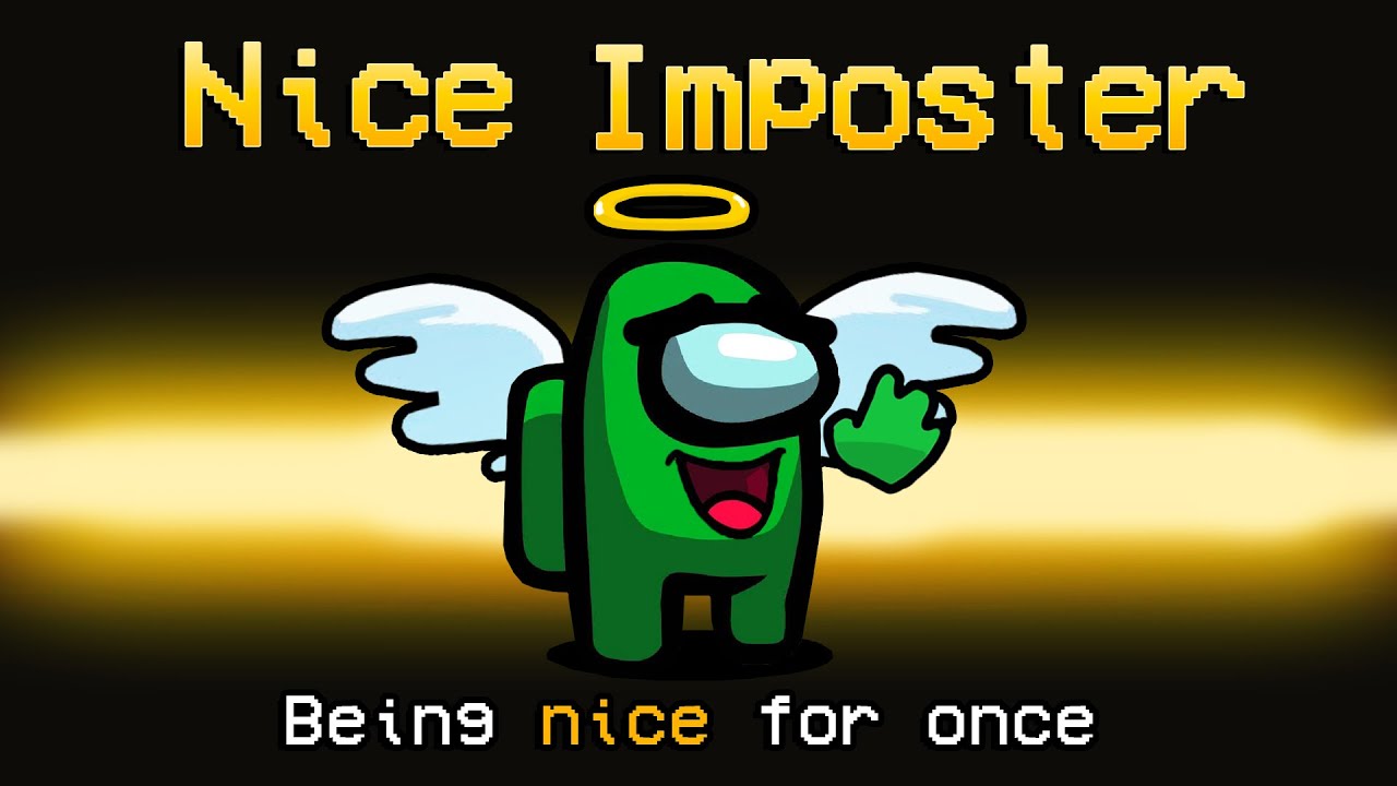 Among Us but I'm the nicest imposter