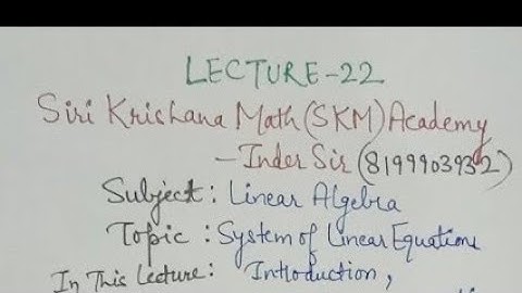 LEC 22 #LINEARALGEBRA #systemoflinearequations #system of #equations #matrices #SiriKrishanaSKMInder