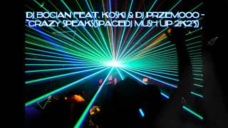 DJ BOCIAN feat. KOSKI & Dj Przemooo - Crazy speaks(spacedj Mush Up 2k23)