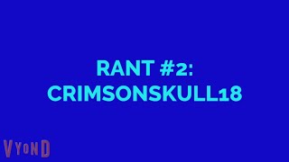 TSNY18 Rants #2: CrimsonSkull18! Watch the entire video before you comment!