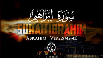 Surah Ibrahim (Abrahim) | Verses (42-43) | سورة إبراهيم | Naif Al Faisal | نايف الفيصل