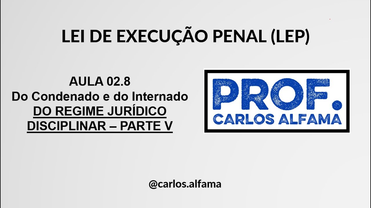 Aula 02.8 | Lei de Execução Penal | Do Condenado e do Internado | Do Regime Disciplinar - Parte V