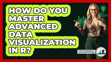 How Do You Master Advanced Data Visualization In R? - The Friendly Statistician