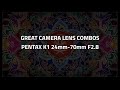 GREAT CAMERA LENS COMBOS :PENTAX K1 &amp;  PENTAX 24mm to 70mm F2.8