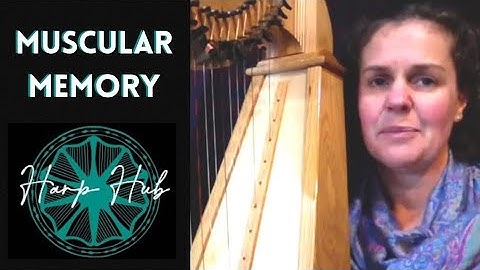 Muscular Memory with Anna Dunwoodie: Harp Hub