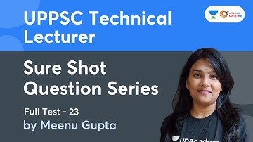 Sure Shot Question Series | Full Test-23 | UPPSC Technical Lecturer | Meenu Gupta