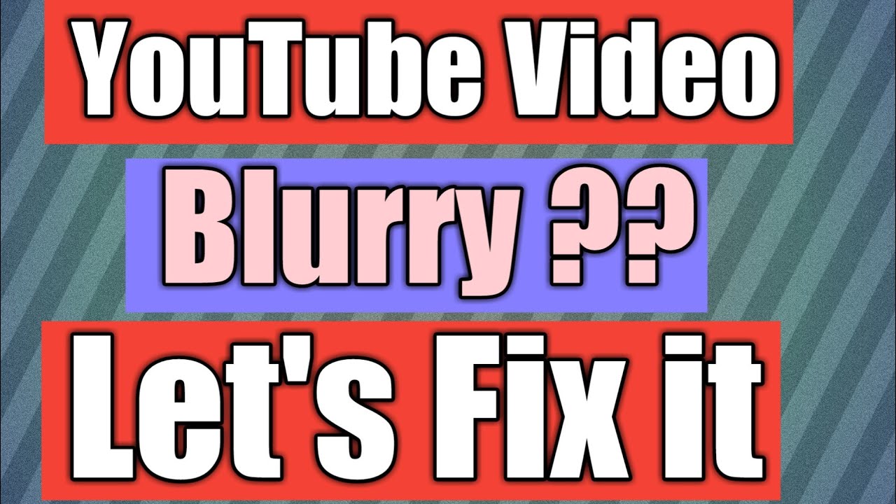 Why is my video blurry on youtube | How to fix blurry video on YouTube