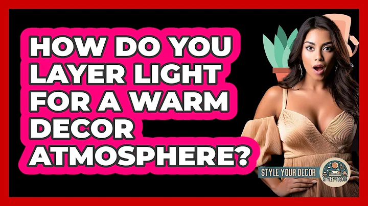 How Do You Layer Light For A Warm Decor Atmosphere? - Style Your Decor