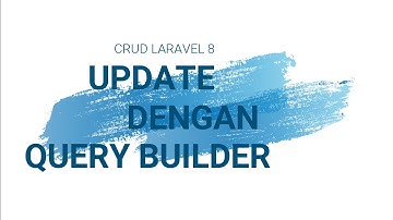 CRUD Laravel 8 : Update Dengan Query Builder
