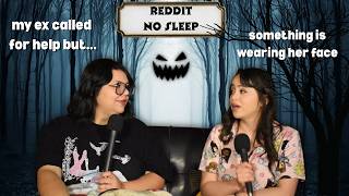 reddit no sleep: my ex-girlfriend called for help but...something is wearing her face