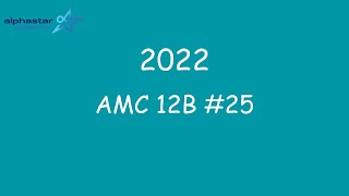 2022 AMC 12B #25
