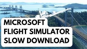 How To Fix Microsoft Flight Simulator Slow Download