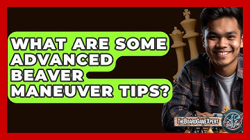 What Are Some Advanced Beaver Maneuver Tips? - The Board Game Xpert