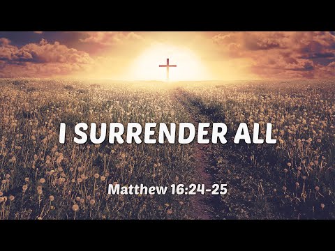 I Surrender All - Easter Sunday - Green Valley Baptist Church