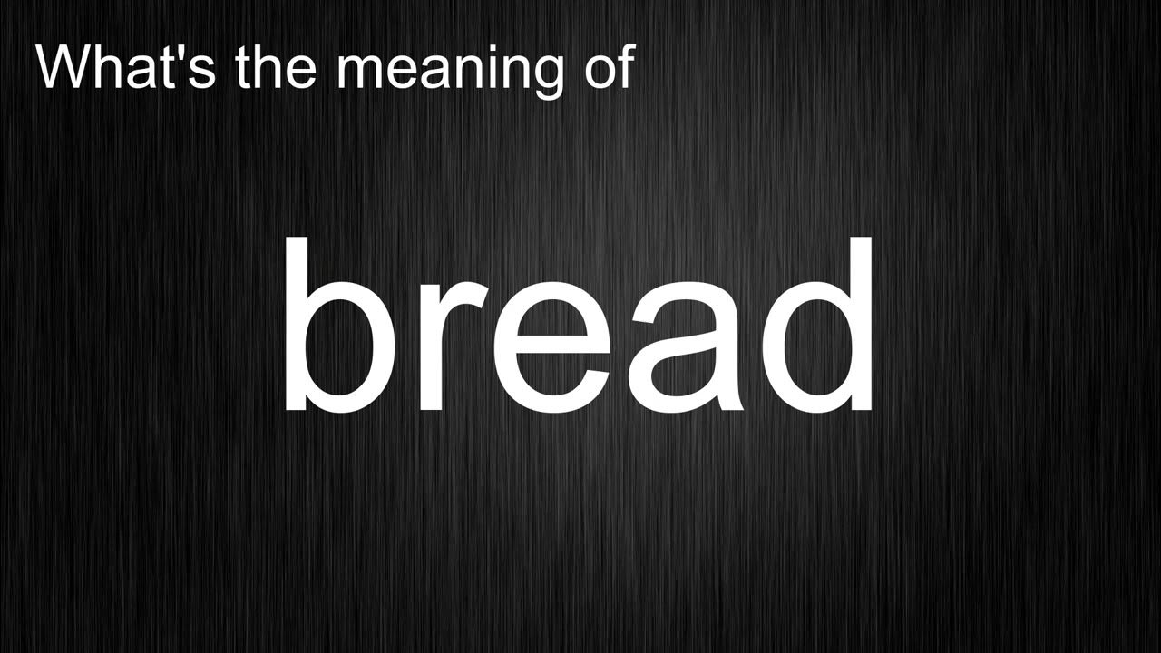 What's the meaning of "bread", How to pronounce bread? YouTube