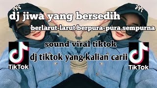 DJ BERLARUT-LARUT BERPURA-PURA SEMPURNA (JIWA YANG BERSEDIH) SOUND VIRAL TIKTOK  BY DJ KOMANG