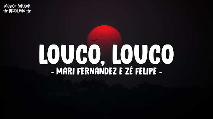 Mari Fernandez e Zé Felipe - Louco, Louco (Letra\Lyrics)