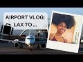 LAX to.....| THE START OF MY JOURNEY