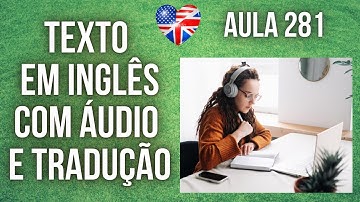 APRENDA INGLÊS COM LEITURA GUIADA - TEXTO EM INGLÊS COM ÁUDIO E TRADUÇÃO #AULA 281
