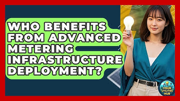 Who Benefits from Advanced Metering Infrastructure Deployment? - Your Utilities Hub