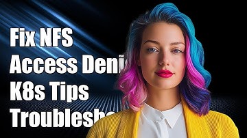 Fixing Kubernetes mount.nfs: Access Denied by Server Error - Troubleshooting Guide