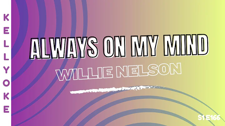 Kellyoke | Always On My Mind (Willie Nelson)