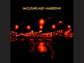 Clearlake - I hate it that I got what I wanted