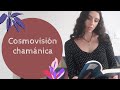 El Chamanismo: Cosmovisión Chamánica