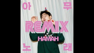Zico 지코 -  Any Song 아무노래 (HAMAH Remix) | FREE MP3