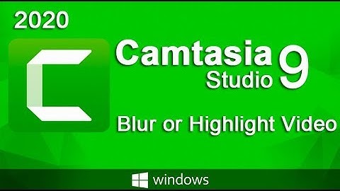 How to Blur or Highlight Video in Camtasia 9 | NEW Method 2019-20 |