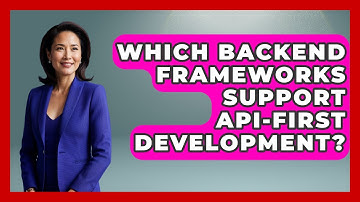 Which Backend Frameworks Support API-First Development? - Server Logic Simplified