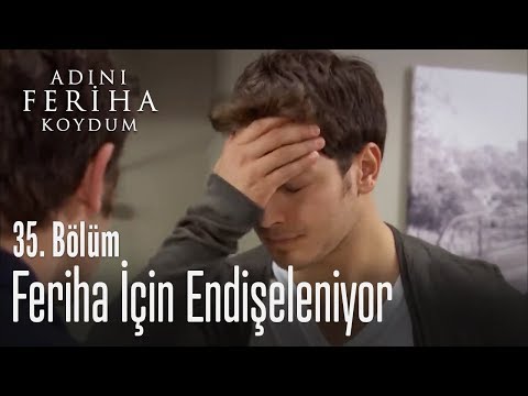 Emir, Feriha için endişeleniyor - Adını Feriha Koydum 35. Bölüm