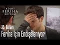 Emir, Feriha için endişeleniyor - Adını Feriha Koydum 35. Bölüm