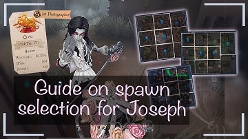 A simple guide on spawn selection for Joseph [Identity V]