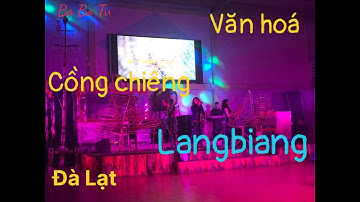 Một buổi tối đầy trải nghiệm - Giao lưu văn hoá Cồng chiêng tại chân núi LangBiang tại Tp. Đà Lạt