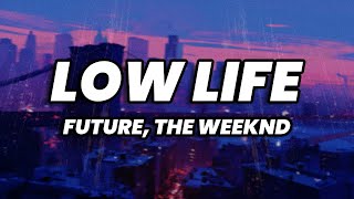 Future - Low Life (Lyrics) ft. The Weeknd