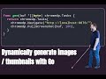 Dynamically generate images / thumbnails from Go