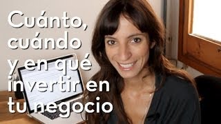 Cuánto, Cuándo y En Qué Deberías Invertir Para Hacer Crecer Tu Negocio